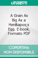 A Grain As Big As a Hen's Egg. E-book. Formato PDF ebook di Leo Tolstoy