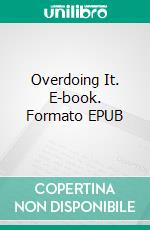 Overdoing It. E-book. Formato EPUB