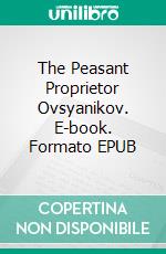 The Peasant Proprietor Ovsyanikov. E-book. Formato EPUB ebook