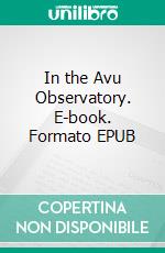 In the Avu Observatory. E-book. Formato EPUB ebook