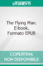 The Flying Man. E-book. Formato EPUB ebook