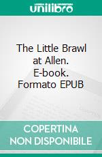 The Little Brawl at Allen. E-book. Formato PDF ebook di James Stephens