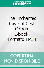 The Enchanted Cave of Cesh Corran. E-book. Formato EPUB ebook