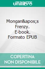 Mongan's Frenzy. E-book. Formato EPUB ebook di James Stephens