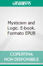 Mysticism and Logic. E-book. Formato PDF ebook