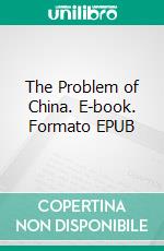 The Problem of China. E-book. Formato EPUB ebook di Bertrand Russell