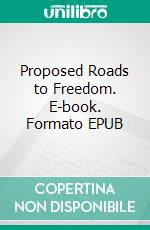 Proposed Roads to Freedom. E-book. Formato PDF ebook di Bertrand Russell