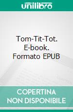 Tom-Tit-Tot. E-book. Formato EPUB ebook di Flora Steel