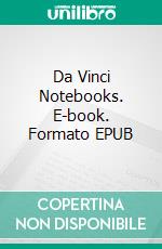 Da Vinci Notebooks. E-book. Formato EPUB ebook di Leonardo da Vinci