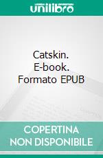 Catskin. E-book. Formato EPUB ebook di Flora Steel