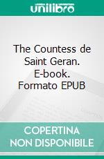 The Countess de Saint Geran. E-book. Formato PDF ebook di Alexandre Dumas