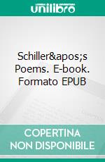 Schiller&apos;s Poems. E-book. Formato PDF ebook