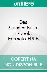 Das Stunden-Buch. E-book. Formato EPUB ebook di Rainer Maria Rilke