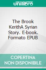 The Brook KerithA Syrian Story. E-book. Formato EPUB ebook di George Moore