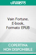 Vain Fortune. E-book. Formato PDF ebook di George Moore