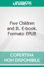 Five Children and It. E-book. Formato PDF ebook