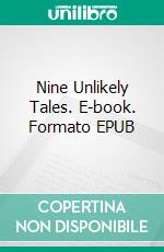 Nine Unlikely Tales. E-book. Formato PDF ebook