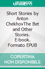 Short Stories by Anton ChekhovThe Bet and Other Stories. E-book. Formato PDF