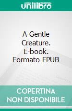 A Gentle Creature. E-book. Formato EPUB ebook