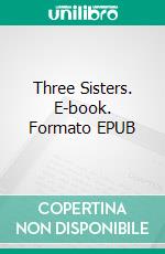 Three Sisters. E-book. Formato PDF ebook