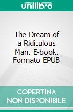 The Dream of a Ridiculous Man. E-book. Formato EPUB ebook