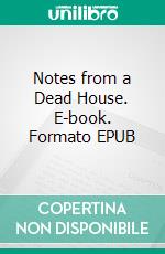 Notes from a Dead House. E-book. Formato EPUB ebook