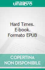 Hard Times. E-book. Formato EPUB ebook di Charles Dickens