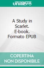 A Study in Scarlet. E-book. Formato PDF ebook di Arthur Conan Doyle