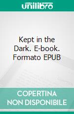 Kept in the Dark. E-book. Formato EPUB ebook