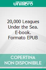 20,000 Leagues Under the Sea. E-book. Formato EPUB ebook