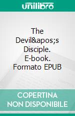 The Devil's Disciple. E-book. Formato PDF ebook di George Bernard Shaw