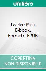 Twelve Men. E-book. Formato PDF