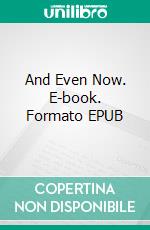 And Even Now. E-book. Formato PDF ebook