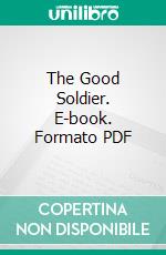 The Good Soldier. E-book. Formato EPUB ebook