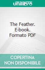 The Feather. E-book. Formato PDF ebook di Ford Madox Ford