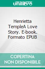 Henrietta TempleA Love Story. E-book. Formato EPUB ebook di Benjamin Disraeli