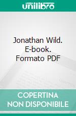 Jonathan Wild. E-book. Formato PDF ebook