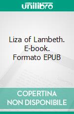 Liza of Lambeth. E-book. Formato PDF ebook di William Somerset Maugham