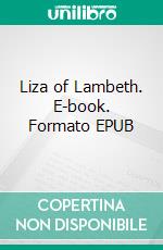 Liza of Lambeth. E-book. Formato EPUB ebook