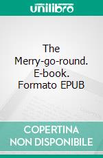 The Merry-go-round. E-book. Formato EPUB ebook