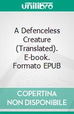 A Defenceless Creature (Translated). E-book. Formato PDF