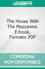 The House With The Mezzanine. E-book. Formato PDF ebook