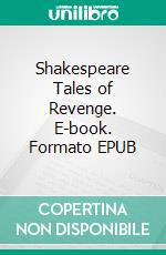 Shakespeare Tales of Revenge. E-book. Formato EPUB ebook di William Shakespeare