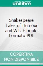 Shakespeare Tales of Humour and Wit. E-book. Formato EPUB ebook di William Shakespeare