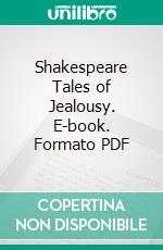 Shakespeare Tales of Jealousy. E-book. Formato PDF ebook di William Shakespeare