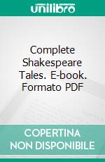 Complete Shakespeare Tales. E-book. Formato EPUB ebook