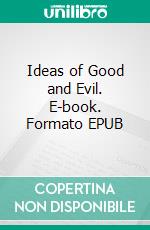 Ideas of Good and Evil. E-book. Formato PDF ebook