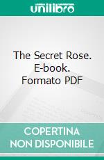 The Secret Rose. E-book. Formato PDF ebook