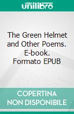 The Green Helmet and Other Poems. E-book. Formato PDF ebook