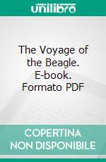 The Voyage of the Beagle. E-book. Formato PDF ebook